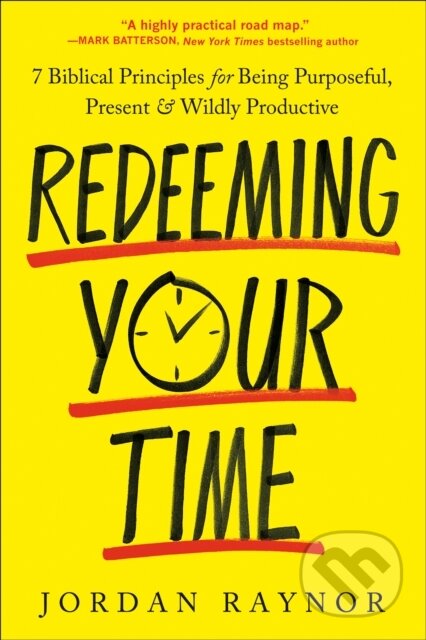 Kniha: Redeeming Your Time (Jordan Raynor). , 2023