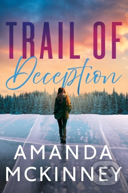 Kniha: Trail of Deception (Amanda Mckinney)