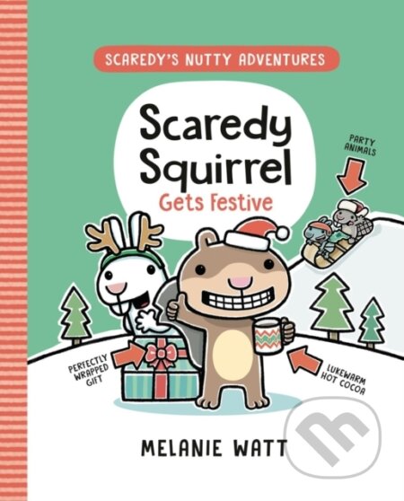 Kniha: Scaredy Squirrel Gets Festive (Mélanie Watt)