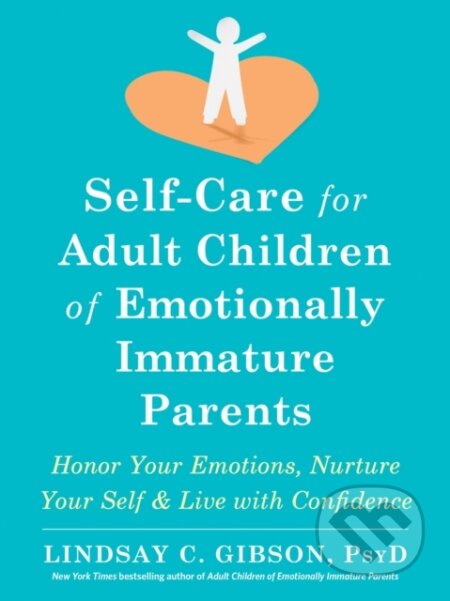 Kniha: Self-Care for Adult Children of Emotionally Immature Parents (Lindsay C Gibson)