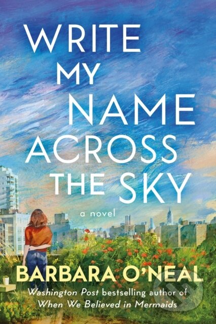 Kniha: Write My Name Across the Sky (Barbara O'Neal)