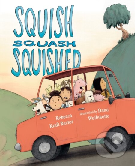 Kniha: Squish Squash Squished (Rebecca Kraft Rector)