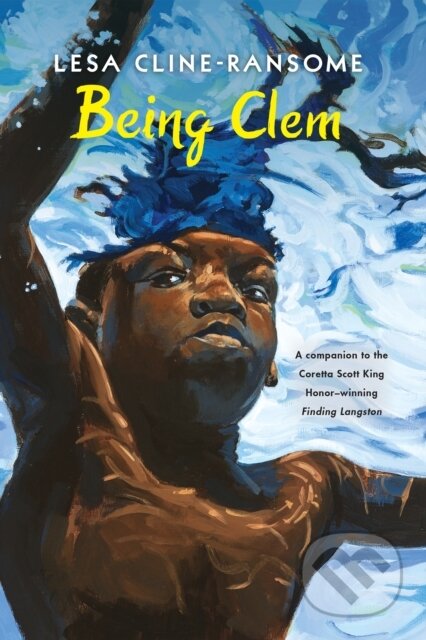 Kniha: Being Clem (Lesa Cline-Ransome)