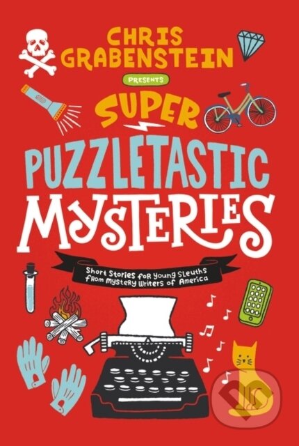 Kniha: Super Puzzletastic Mysteries (Bruce Hale, Chris Grabenstein, Kate Milford, Lamar Giles, Peter Lerangis, Stuart Gibbs a Tyler Whitesides)