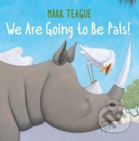 Kniha: We Are Going to Be Pals! (Mark Teague)