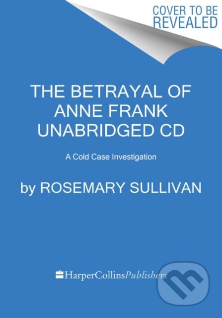 Kniha: The Betrayal of Anne Frank CD (Rosemary Sullivan)