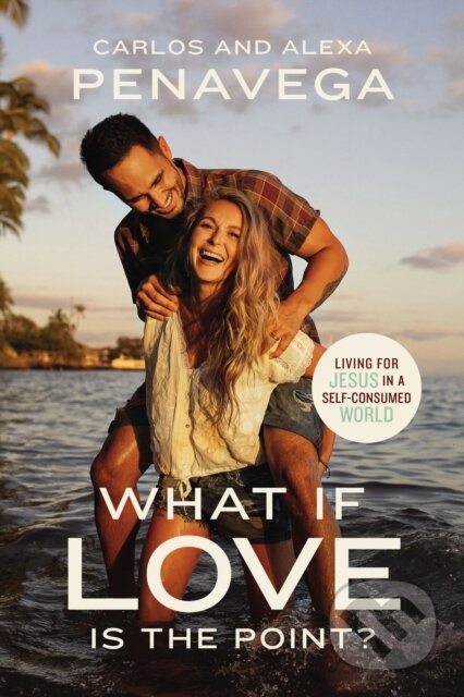 Kniha: What If Love Is the Point? (Alexa PenaVega a Carlos PenaVega)