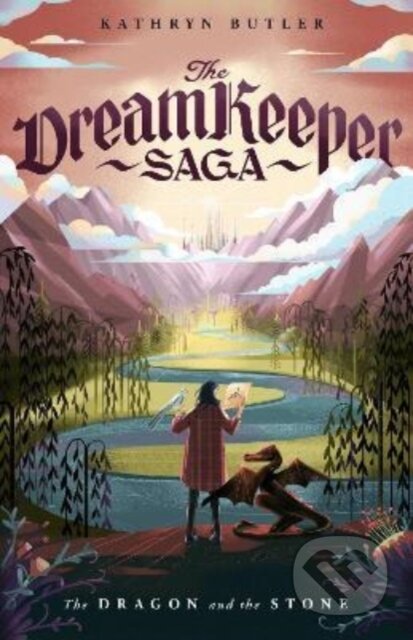 Kniha: The Dragon and the Stone (The Dream Keeper Saga Book 1) (Kathryn Butler)