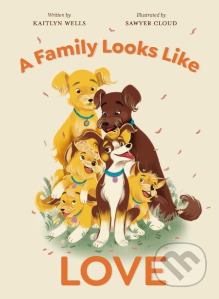 A Family Looks Like Love - Kaitlyn Wells - kniha z kategorie Pro děti
