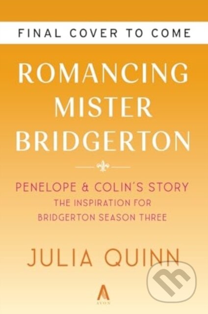 Romancing Mister Bridgerton [TV Tie-in] (Penelope & Colin's Story, The Inspiration for Bridgerton Season Three)