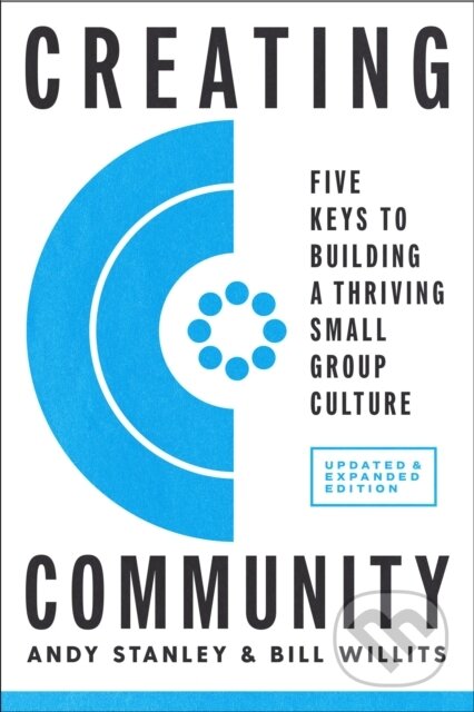 Kniha: Creating Community, Revised and Updated Edition (Andy Stanley a Bill Willits)