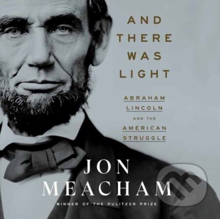 Kniha: And There Was Light (Jon Meacham). , 2022