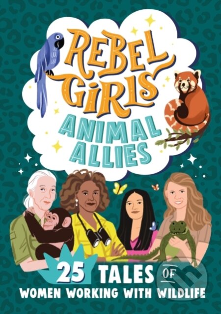 Kniha: Rebel Girls Animal Allies: 25 Tales of Women Working with Wildlife (Lucy King a Rebel Girls)