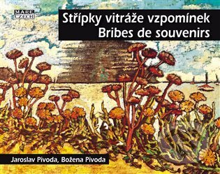 Kniha: Střípky vitráže vzpomínek - Bribes de Souvenirs (Jaroslav Pivoda)