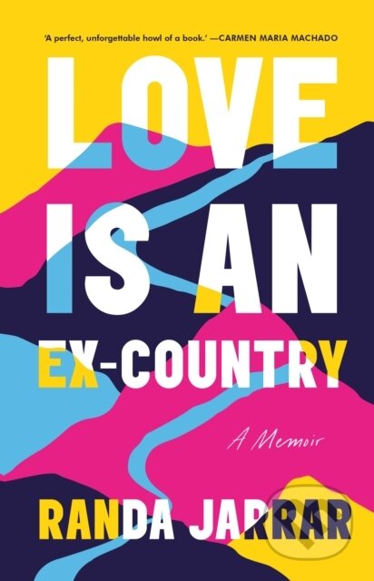 Kniha: Love is an Ex-Country (Randa Jarrar)