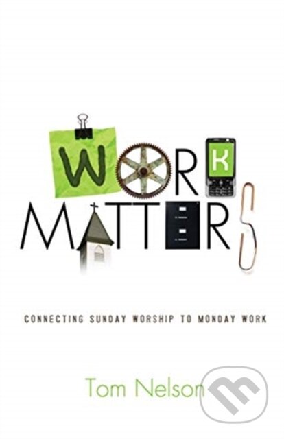 Work Matters (Connecting Sunday Worship to Monday Work) - kniha z kategorie Filozofie