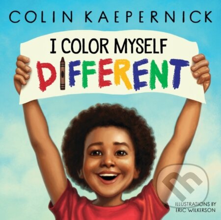 I Color Myself Different - Colin Kaepernick - kniha z kategorie Pro děti