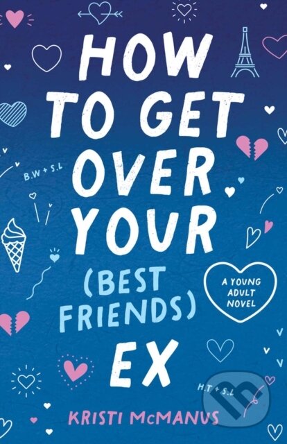 Kniha: How to Get Over Your (Best Friend's) Ex (Kristi McManus)