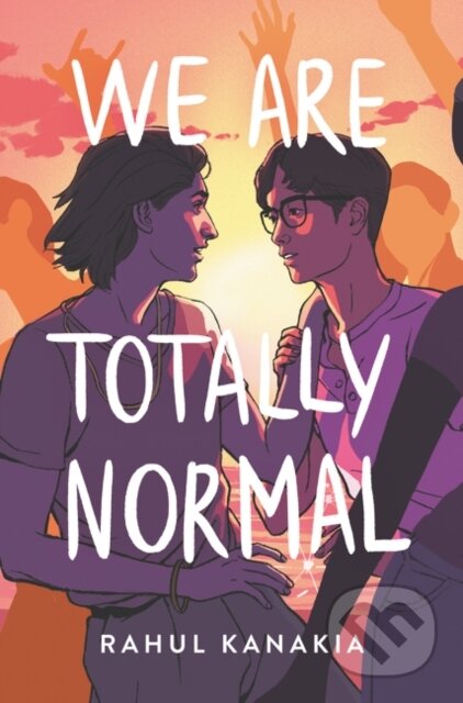 Kniha: We Are Totally Normal (Rahul Kanakia)