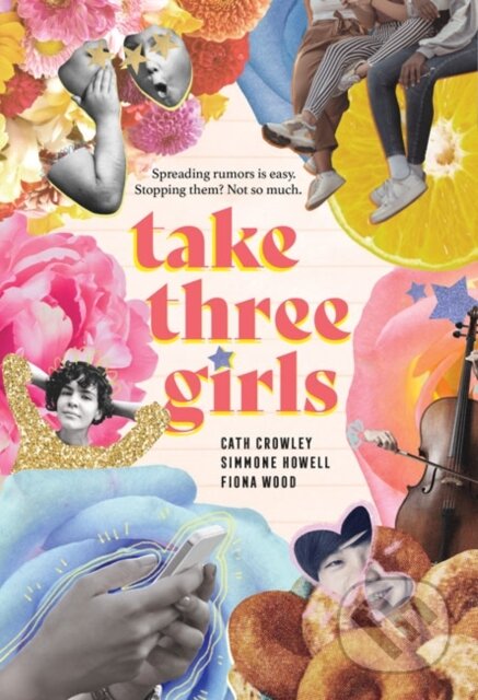 Kniha: Take Three Girls (Cath Crowley, Fiona Wood a Simmone Howell)