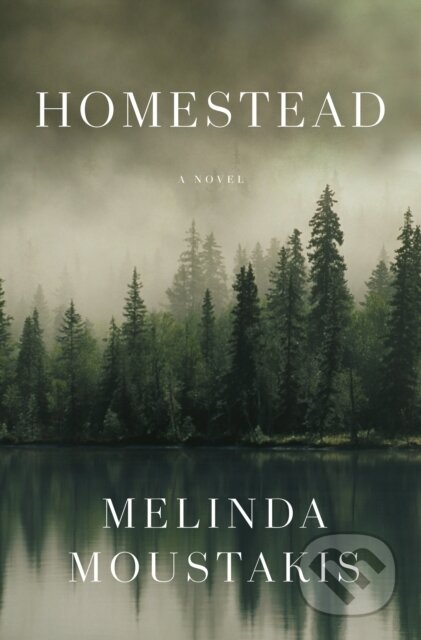 Homestead (A Novel) - Melinda Moustakis - kniha z kategorie Společenská beletrie