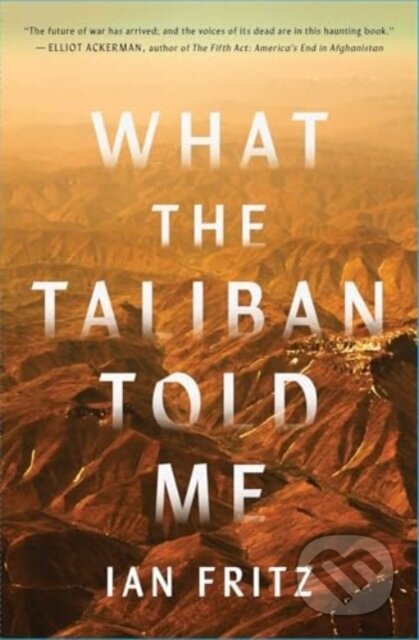 What the Taliban Told Me - Ian Fritz - kniha z kategorie Historie