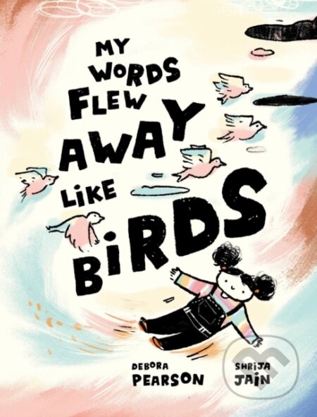 Kniha: My Words Flew Away Like Birds (Debora Pearson)