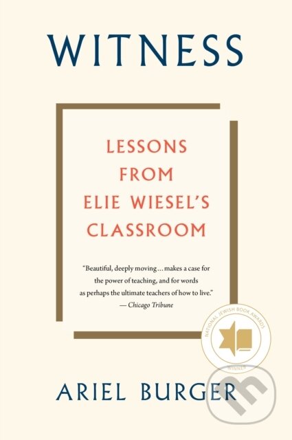 Witness: Lessons from Elie Wiesel's Classroom - Ariel Burger - kniha z kategorie Humanitní a společenské vědy