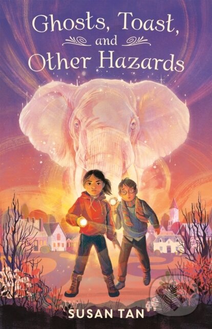 Kniha: Ghosts, Toast, and Other Hazards (Susan Tan)