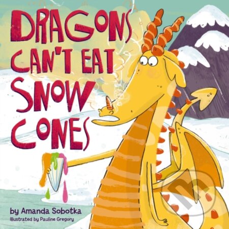 Kniha: Dragons Can't Eat Snow Cones (Sobotka Amanda)