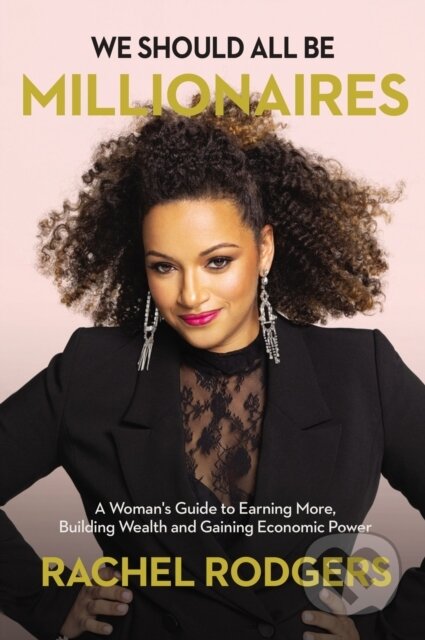 We Should All Be Millionaires (A Woman’s Guide to Earning More, Building Wealth, and Gaining Economic Power) - kniha z kategorie Zdraví a životní styl
