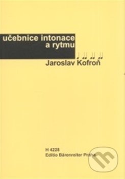Učebnice intonace a rytmu - Jaroslav Kofroň, Bärenreiter Praha, 2013