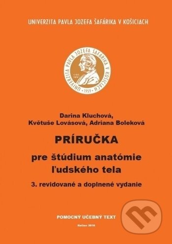 Príručka pre štúdium anatómie ľudského tela - Darina Kluchová, Univerzita Pavla Jozefa Šafárika v Košiciach, 2016