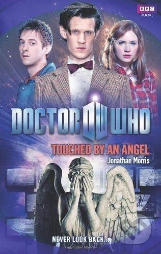 Doctor Who: Touched by an Angel - Jonathan Morris, Ebury, 2011