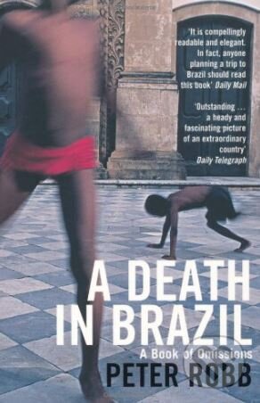 A Death in Brazil (A Book of Omissions) - Peter Robb - kniha z kategorie Humanitní a společenské vědy