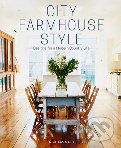 City Farmhouse Style - Kim Leggett - kniha z kategorie Design
