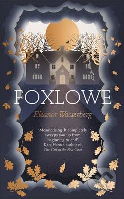 Foxlowe - Eleanor Wasserberg, HarperCollins, 2016