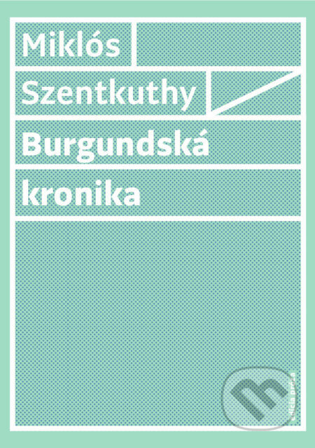 Burgundská kronika - Miklós Szentkuthy - kniha z kategorie Beletrie