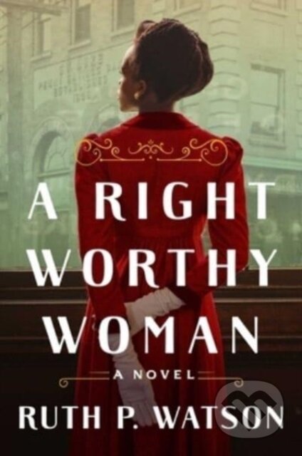 A Right Worthy Woman (A Novel) - Ruth P. Watson