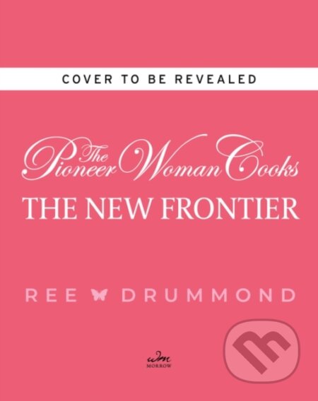 Kniha: The Pioneer Woman Cooks—The New Frontier (Ree Drummond). , 2025