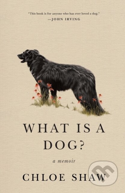 What Is a Dog? (A Memoir) - Chloe Shaw - kniha z kategorie Zdraví a životní styl