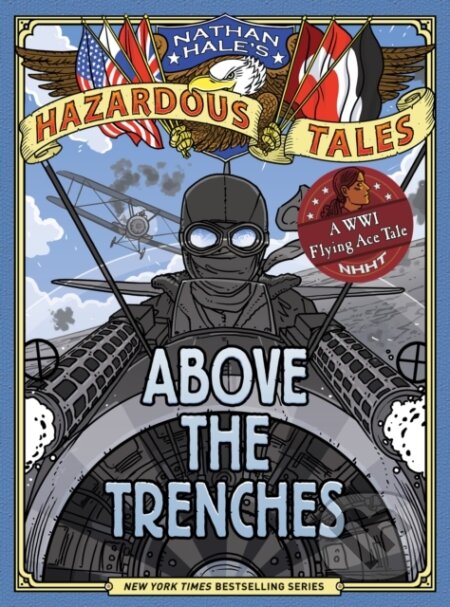 Above the Trenches (Nathan Hale's Hazardous Tales #12) - kniha z kategorie Pro děti