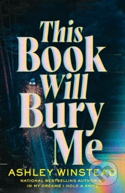 Kniha: This Book Will Bury Me (Ashley Winstead)