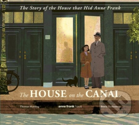 Kniha: The House on the Canal: The Story of the House that Hid Anne Frank (Thomas Harding)