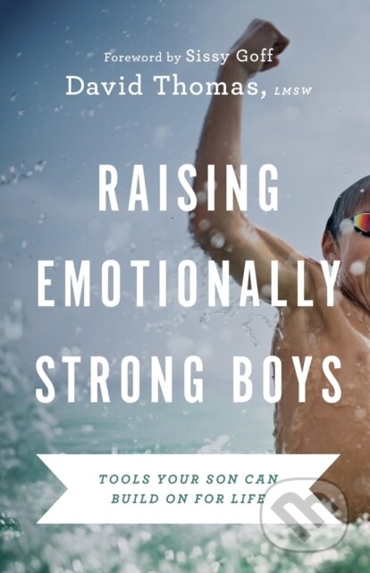 Kniha: Raising Emotionally Strong Boys – Tools Your Son Can Build On for Life (Thomas Dávid)