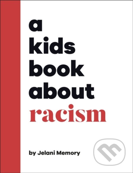 Kniha: A Kids Book About Racism (Jelani Memory)