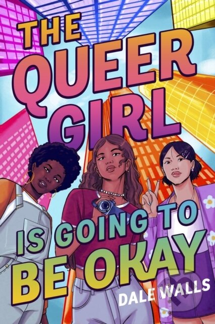 Kniha: The Queer Girl is Going to Be Okay (Walls Dale)