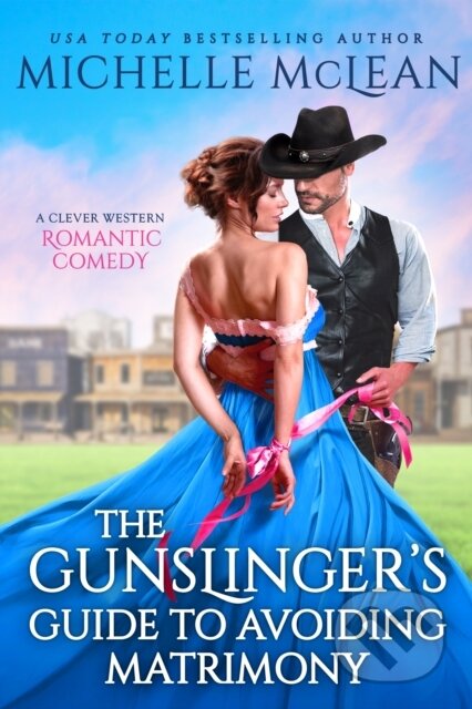 Kniha: The Gunslinger's Guide to Avoiding Matrimony (Michelle Mclean). , 2022
