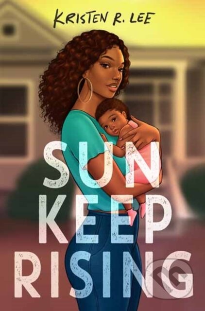 Kniha: Sun Keep Rising (Kristen R. Lee)