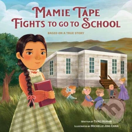 Kniha: Mamie Tape Fights to Go to School (Michelle Jing Chan a Traci Huahn). , 2024
